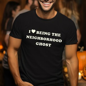 I Love Being The Neighborhood Ghost Cool Halloween T Shirt Funny Halloween Party Shirt Spooky Season Gift Women Cute Halloween Costume Shirt