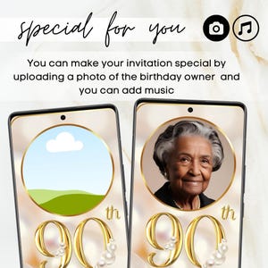May include: Two images of a 90th birthday invitation template. The first image shows a blank template with a gold 90 and pearls. The second image shows a template with a photo of a woman in the circle. The text on the image says "special for you" and "You can make your invitation special by uploading a photo of the birthday owner and you can add music."