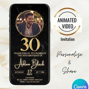 May include: A black and gold animated video invitation for a 30th birthday party. The invitation features a photo of a person, the text "30", and the words "Please join us to celebrate the 30th birthday of Adam Black". The invitation also includes the date, time, and location of the party.