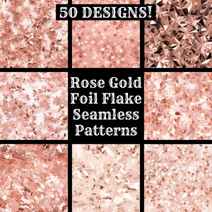May include: A set of 50 seamless patterns featuring rose gold foil flakes in various designs. The patterns include geometric shapes, stars, and abstract designs.