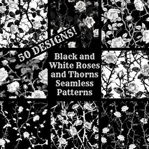 May include: A set of 50 black and white seamless patterns featuring roses and thorns. The text "50 Designs! Black and White Roses and Thorns Seamless Patterns" is displayed in the center of the image.