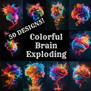 May include: A collage of colorful brain images with a black background. The brain is exploding with vibrant colors, creating a dynamic and abstract design. The text "50 DESIGNS! Colorful Brain Exploding" is displayed in white on a black background.