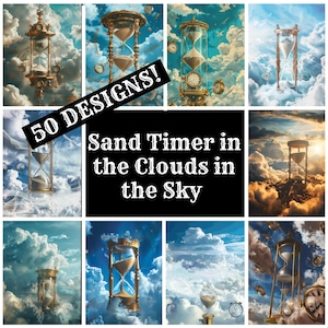 May include: A collage of images featuring 50 designs of sand timers floating in the clouds against a blue sky. The text "50 DESIGNS! Sand Timer in the Clouds in the Sky" is displayed in the center of the collage.