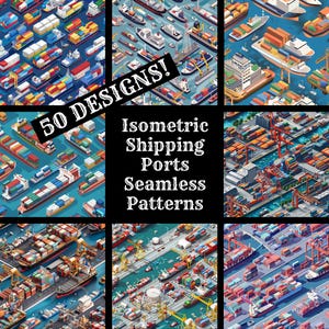 Puede incluir: Una colección de patrones isométricos sin costuras de puertos marítimos. La imagen presenta varios barcos de carga, contenedores e infraestructura portuaria. El texto de la imagen dice "50 DESIGNS!" y "Isometric Shipping Ports Seamless Patterns".