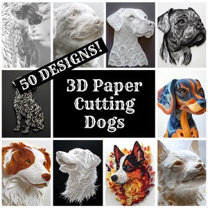 May include: A collage of 50 different 3D paper cutting designs of dogs. The designs are all in different colors and styles, and they are all very detailed. The text "50 DESIGNS!" and "3D Paper Cutting Dogs" is superimposed on the image.
