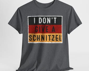 I Don't Give a Schnitzel Shirt: Funny German Quote Tee