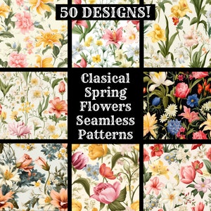 May include: A collection of nine floral seamless patterns with a variety of flowers in full bloom. The patterns feature a range of colors, including pink, yellow, and white, with green foliage. Text at the top reads "50 DESIGNS!" and in the center "Classical Spring Flowers Seamless Patterns."