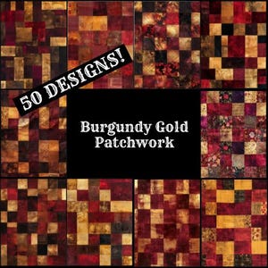 May include: A collage of 50 different burgundy and gold patchwork designs. The text "50 DESIGNS!" and "Burgundy Gold Patchwork" is displayed on the image.