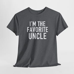 I'm the Favorite Uncle Funny T-Shirt – Perfect Gift for Uncles - Funcle Gift Tee - Uncle Gift Idea - Best Uncle Ever Shirt - Uncle Graphic T