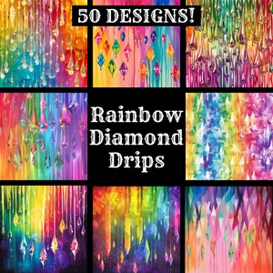 May include: A collage of 50 digital designs featuring rainbow diamond drips. The designs are arranged in a grid with a black background and the text "Rainbow Diamond Drips" in white.