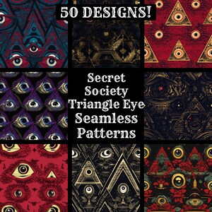 May include: A collage of nine different seamless patterns featuring a triangle eye motif. The patterns are in various colors, including red, black, gold, and purple. The text "Secret Society Triangle Eye Seamless Patterns" is in the center of the collage.