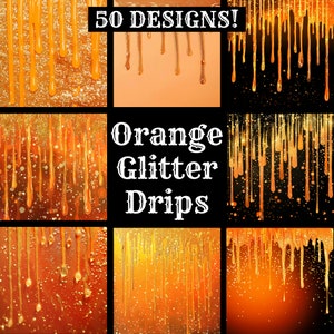 May include: 50 orange glitter drip designs. The drips are on a variety of backgrounds, including black, orange, and white.