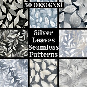 May include: A set of 50 seamless patterns featuring silver leaves on various backgrounds. The patterns are titled "Silver Leaves Seamless Patterns".