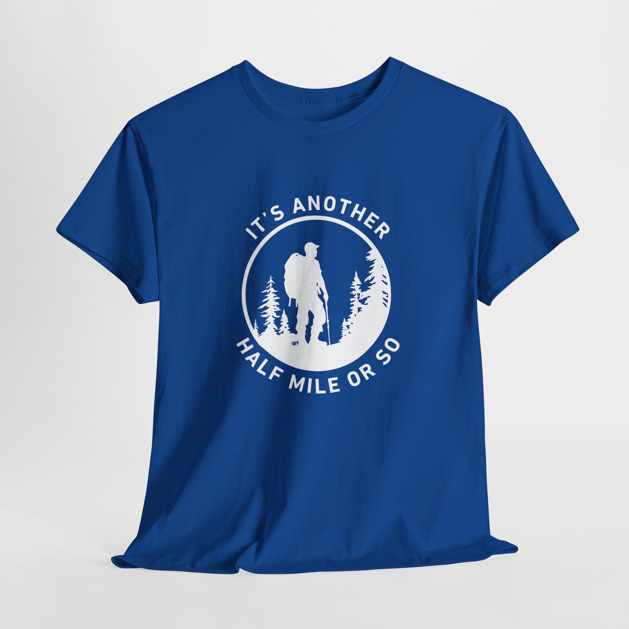 It's Another Half Mile or so Hiking Shirt - Adventure Awaits