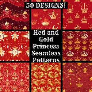 May include: A set of 50 red and gold princess seamless patterns featuring crowns, stars, and floral designs.  "Red and Gold Princess Seamless Patterns" is written in white text on a black background.