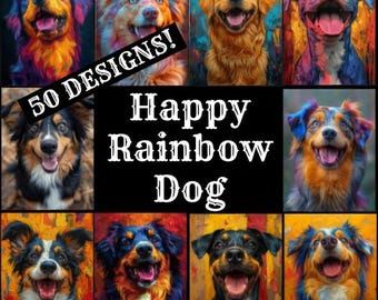 May include: A collage of colorful dog portraits with vibrant rainbow hues. The image includes the text "50 DESIGNS!" and "Happy Rainbow Dog". The dogs have various expressions and coat patterns, set against abstract backgrounds.