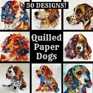 Könnte beinhalten: Eine Collage aus neun Bildern mit kunstvoll gefertigten Papier-Quilling-Hunden in verschiedenen Posen und Rassen. Der Titel "Quilled Paper Dogs" wird in der Mitte der Collage angezeigt, mit dem Text "50 DESIGNS!" oben.