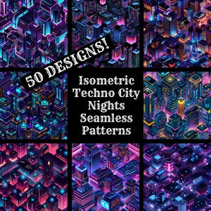 May include: A set of 50 seamless patterns featuring isometric cityscapes with neon lights and a futuristic techno vibe. The text "50 DESIGNS! Isometric Techno City Nights Seamless Patterns" is displayed in the center of the image.