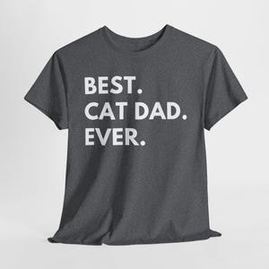 Best Cat Dad Ever T-Shirt – Perfect Gift for Cat Lovers - Cat T-Shirt - Funny Shirt - Funny Cat Shirt - Cat Dad Gift - Cat Lover Shirt