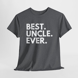 Best Uncle Ever - Fathers Day Gift - Tshirt for Men - My Uncle Gift - Uncle Shirt - Funny Shirt for Uncle, Uncle Birthday Gift