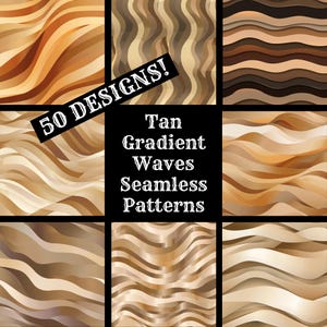 May include: A collection of nine tan gradient wave seamless patterns. The patterns vary in color and design, with shades of light and dark tan. The image includes the text "50 DESIGNS!" and "Tan Gradient Waves Seamless Patterns".