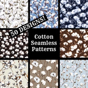 May include: A collection of nine digital seamless patterns featuring cotton plant designs. The patterns showcase white cotton flowers on various colored backgrounds, including white, blue, black, and brown. The image includes the text "50 DESIGNS!" and "Cotton Seamless Patterns."