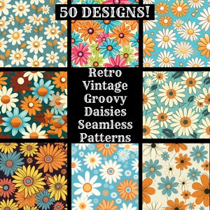 May include: A selection of retro daisy patterns in shades of orange, blue, and yellow. The image includes the text "50 DESIGNS!" and "Retro Vintage Groovy Daisies Seamless Patterns."