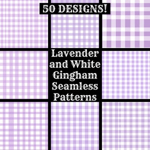May include: A set of 50 lavender and white gingham seamless patterns. The patterns are arranged in a grid of nine squares.  "50 DESIGNS!" and "Lavender and White Gingham Seamless Patterns" are written in white text on a black background.