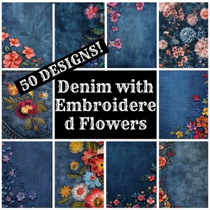 May include: A collage of denim fabric designs with embroidered floral patterns. The designs feature various colorful flowers in shades of red, pink, yellow, and blue. The text "50 DESIGNS!" and "Denim with Embroidered Flowers" are also visible.