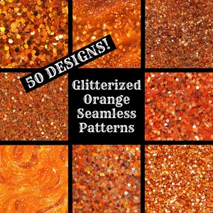 May include: 50 Designs! Glitterized Orange Seamless Patterns. A collage of nine different orange glitter patterns.