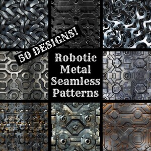 May include: A collection of 50 seamless patterns featuring robotic metal textures. The patterns are in various shades of gray and silver, with some featuring rust-like accents. The text "50 DESIGNS!" and "Robotic Metal Seamless Patterns" is displayed on the image.