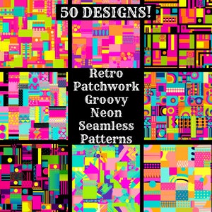 May include: 50 retro patchwork groovy neon seamless patterns in bright colors like pink, yellow, blue, green, orange, and black. The patterns are made up of geometric shapes and circles.