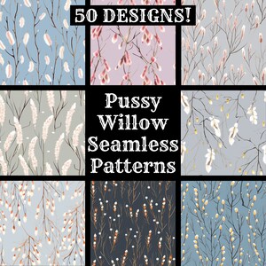 May include: A set of 50 digital seamless patterns featuring pussy willow branches in various colors and styles. The text "Pussy Willow Seamless Patterns" is displayed in the center of the image.