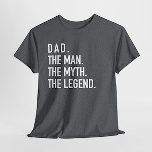 Dad The Man The Myth The Legend Shirt – Perfect Gift for Father&#39;s Day, Birthday, or Any Occasion - Fathers Day Gift - Husband Gift