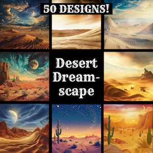 May include: A collection of desert landscape designs, featuring various scenes with sand dunes, cacti, and celestial elements. The text "50 DESIGNS!" and "Desert Dreamscape" are displayed in the image.
