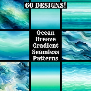 May include: A digital collage of 60 seamless patterns featuring ocean breeze gradients in shades of blue and green. The text "Ocean Breeze Gradient Seamless Patterns" is displayed in the center of the image.