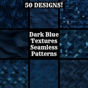 May include: A collage of 50 dark blue seamless patterns, featuring various geometric shapes and textures. The text "Dark Blue Textures Seamless Patterns" is displayed in the center of the image.