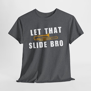 Lustiges Posaune Shirt - Let That Slide Bro - Musiker Geschenk, Blechblasinstrument T-Shirt - Posaune Shirt - Posaune Spieler Tshirt - Musiker Shirt