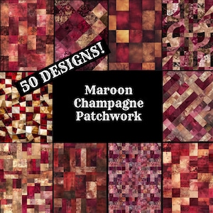 May include: A collage of 50 different maroon and champagne patchwork designs. The text "50 DESIGNS!" is in a white box with a black outline. The text "Maroon Champagne Patchwork" is in white text with a black outline.