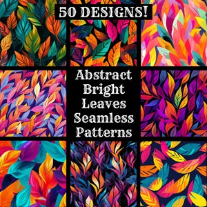 May include: 50 abstract bright leaf seamless patterns in a variety of colors, including red, orange, yellow, green, blue, purple, and pink. The patterns are on a black background.