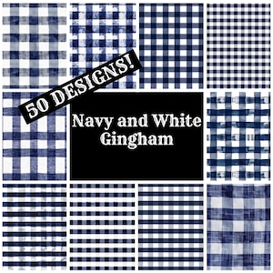 May include: A collage of 50 different navy blue and white gingham patterns. The text "50 DESIGNS!" and "Navy and White Gingham" is displayed on the image.