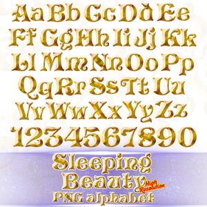 May include: A digital alphabet set featuring uppercase and lowercase letters A through Z and numbers 0 through 9 in a metallic gold finish. The text "Sleeping Beauty PNG alphabet" and "High Resolution" appear at the bottom in gold lettering.