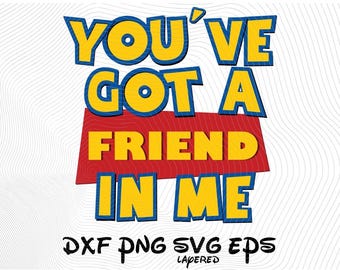 You've Got a Friend in Me Toy Story Clipart SVG Sublimation, Toy Story DXF Cartoon Sublimation Clipart, Toy Story Movie Themed T-Shirt Print