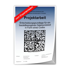 Könnte beinhalten: Ein schwarz-weißer QR-Code mit dem Text "Projektarbeit Entscheidungsgrundlage für ein bauteilbezogenes Datenprotokoll in Form eines Codes" darüber. Der Text "vom Expertenteam" befindet sich in einem roten Banner in der oberen linken Ecke des Bildes.