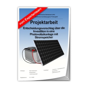 Könnte beinhalten: Ein Dokument mit dem Titel "Projektarbeit" mit einem roten Band, auf dem "Vom Expertenteam" steht. Das Dokument handelt von einem Vorschlag zur Investition in eine Solaranlage mit Batteriespeicher. Das Dokument enthält ein Diagramm eines Solarpanels und einer Batterie.