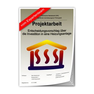 Könnte beinhalten: Ein Dokument mit dem Titel "Projektarbeit" mit einem roten Band oben. Das Dokument handelt von einem Entscheidungsvorschlag für die Investition in eine Heizungsanlage. Das Dokument enthält eine Grafik eines Hauses mit drei roten, orangefarbenen und gelben Flammen im Inneren.