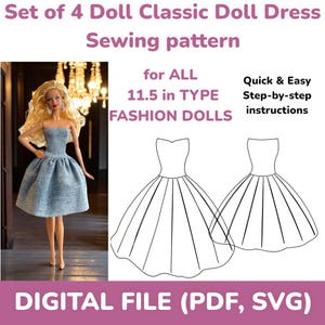 May include: A doll wearing a blue strapless dress stands next to a sewing pattern illustration. The image includes text that reads "Set of 4 Doll Classic Doll Dress Sewing pattern for ALL 11.5 in TYPE FASHION DOLLS" and "DIGITAL FILE (PDF, SVG)".