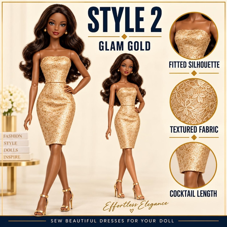 May include: A doll with dark wavy hair wearing a strapless gold dress with a textured floral pattern and gold high-heeled sandals. The image includes text reading STYLE 2 GLAM GOLD, FITTED SILHOUETTE, TEXTURED FABRIC, COCKTAIL LENGTH, and EFFORTLESS ELEGANCE.