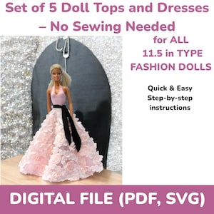 May include: A set of 5 doll tops and dresses for 11.5 inch fashion dolls. The image shows a pink dress with black trim and a doll wearing the dress. The text on the image says "Quick & Easy Step-by-step instructions" and "DIGITAL FILE (PDF, SVG)".