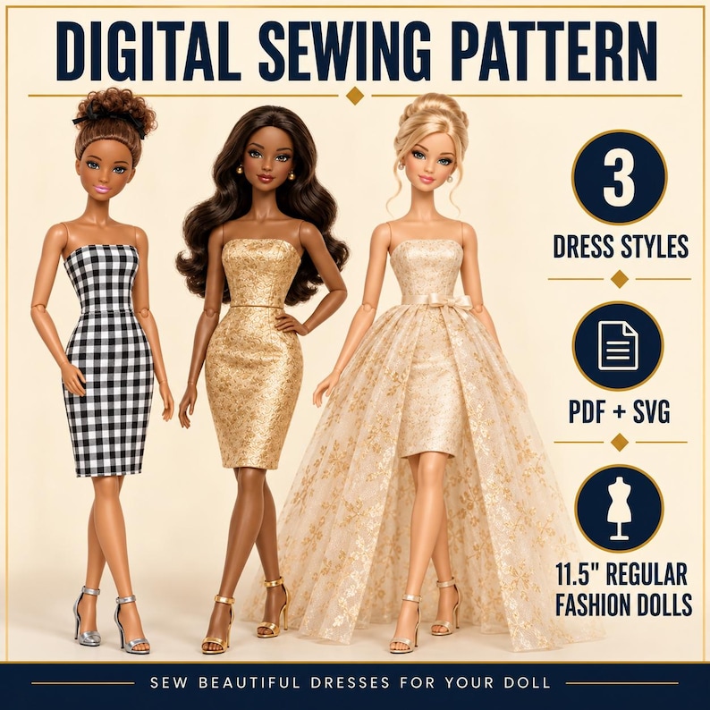 May include: Digital sewing pattern for 11.5-inch fashion dolls featuring three dress styles in PDF and SVG formats. The image displays three dolls wearing a black and white gingham sheath dress, a gold textured sheath dress, and a gold floral gown.